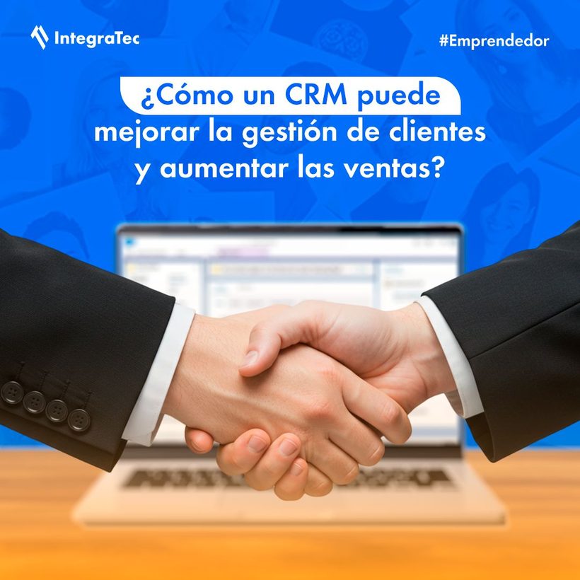 Cómo un CRM mejora la gestión de clientes y aumenta las ventas